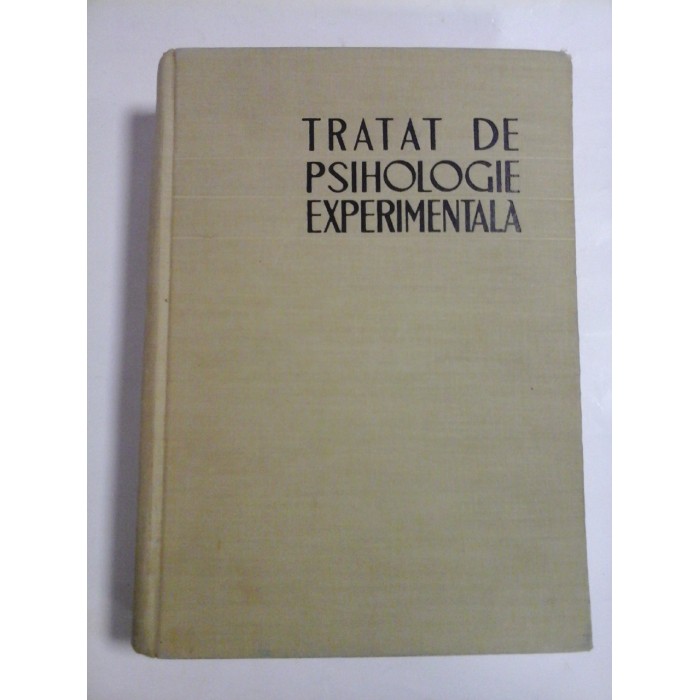 TRATAT  DE PSIHOLOGIE  EXPERIMENTALA  - sub redactia Alexandru ROSCA  